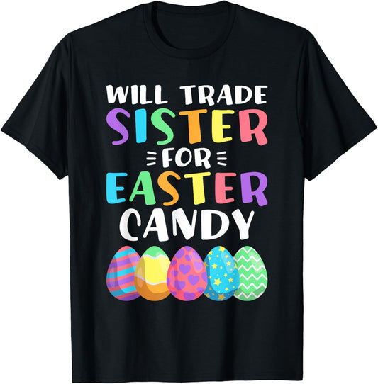 Will Trade Sister For Easter Candy Eggs Girls Easter T-Shirt