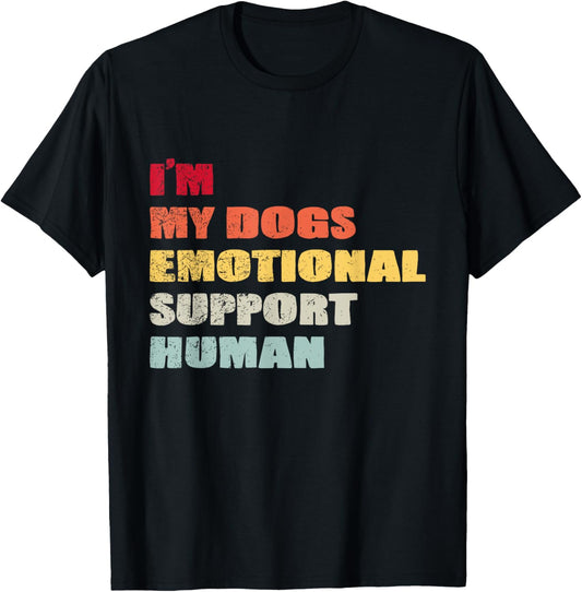 I'm My dog's Emotional Support-Human T-Shirt