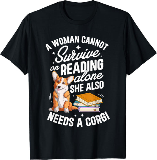A Woman Cannot Survive on Reading Alone Corgi Book Lover T-Shirt