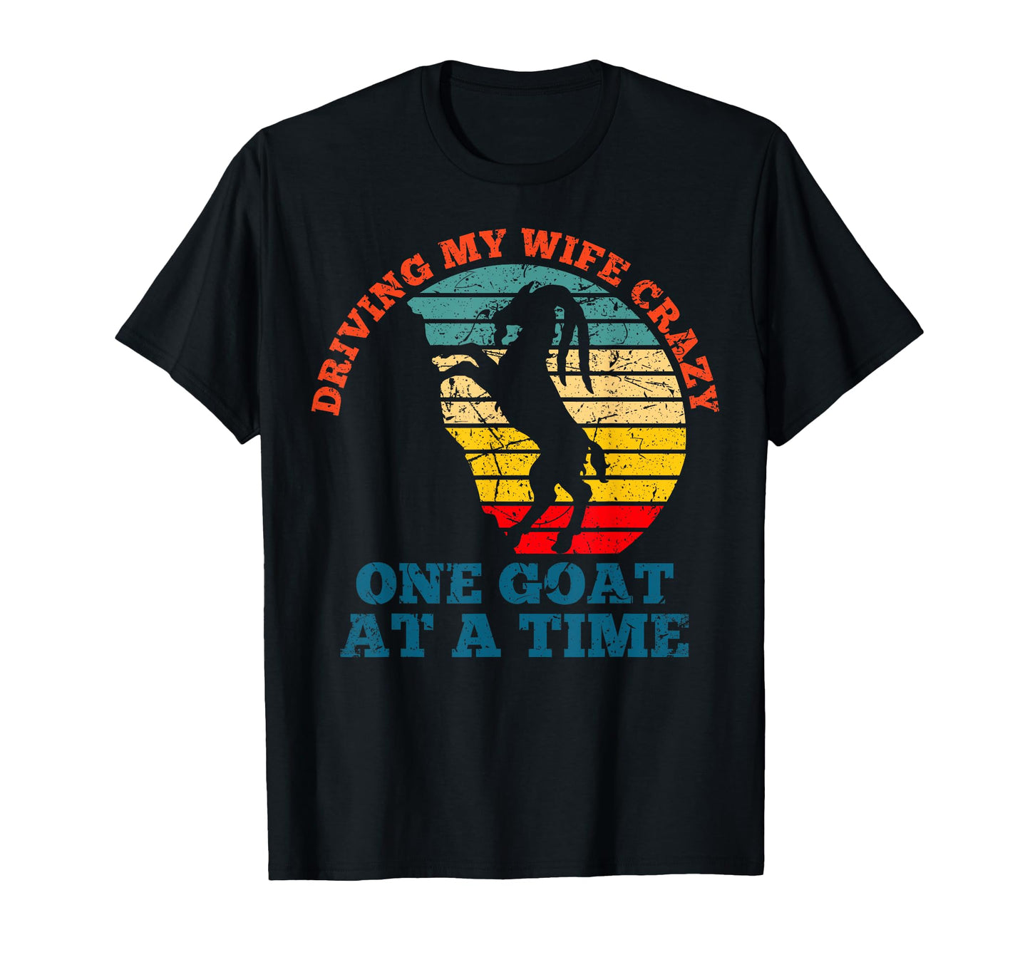Vintage Driving my wife crazy one goat at a time goat farmer T-Shirt