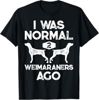 I Was Normal 2 Weimaraners Ago Funny Weimaraner Dog Vintage T-Shirt