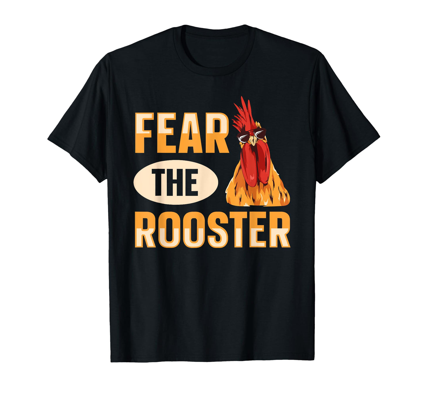 Fear the rooster Quote for a Poultry Farmer T-Shirt