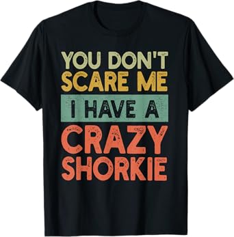 You Don't Scare Me Shorkie Owner Pet Dog Mom Dad Funny Retro T-Shirt