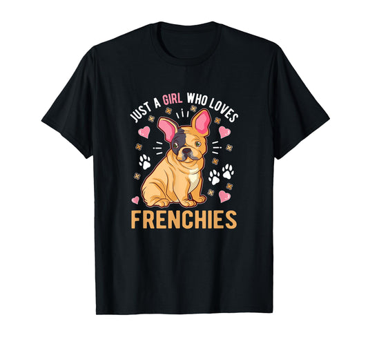 Just A Girl Who Loves Frenchies French Bulldog T-Shirt