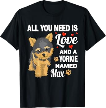 Cute Yorkie Named Max For Yorkshire Terrier Dog Name T-Shirt