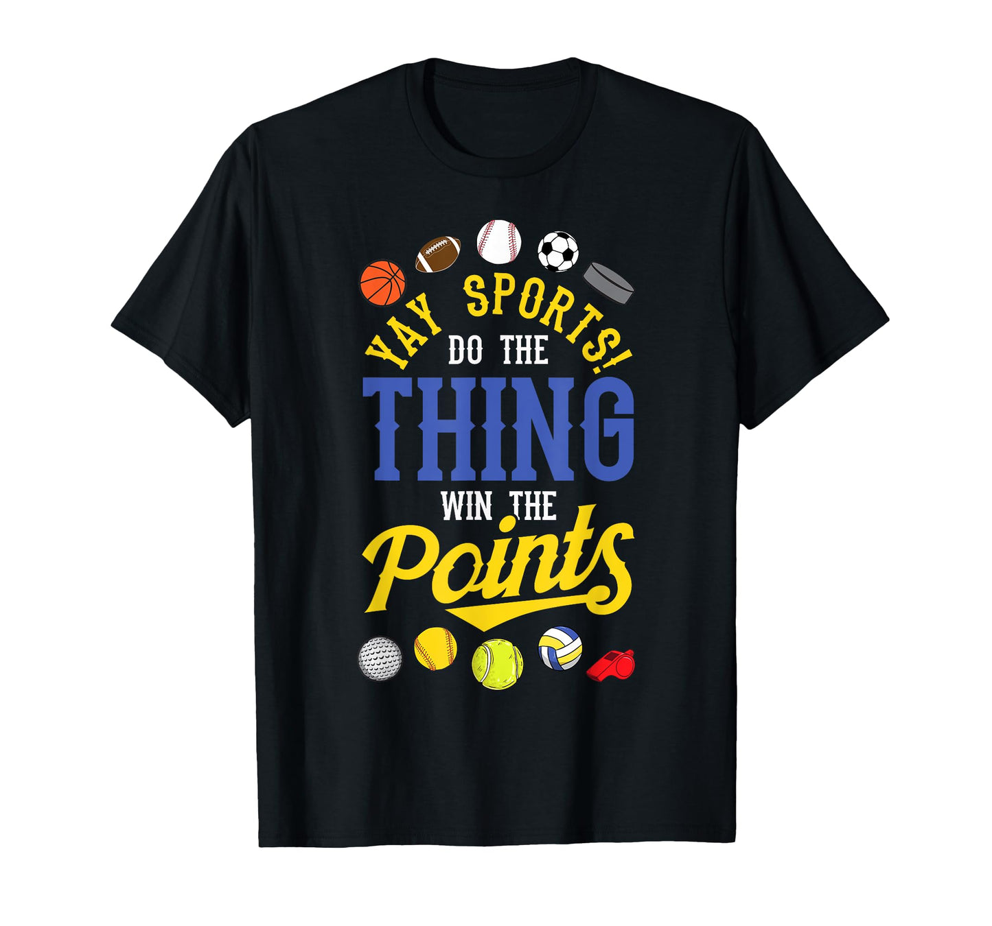 Funny YAY Sports Do The Thing Win The Points shirt Sport Fan T-Shirt