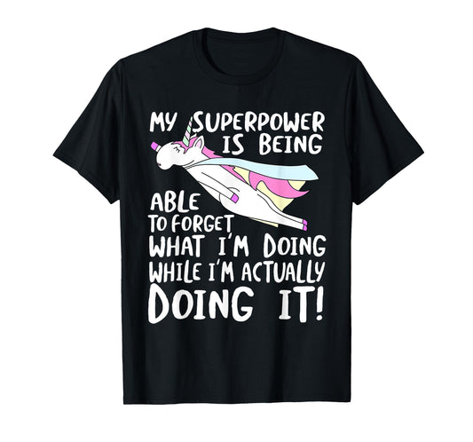 My Superpower is Forgetting - I'm Forgetful T-Shirt