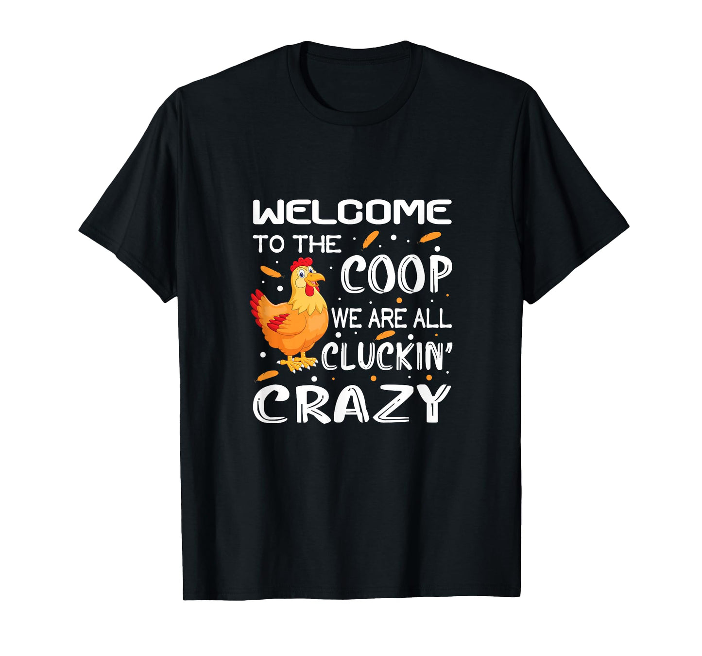 Welcome to the coop cluckin' crazy Chicken Design women men T-Shirt