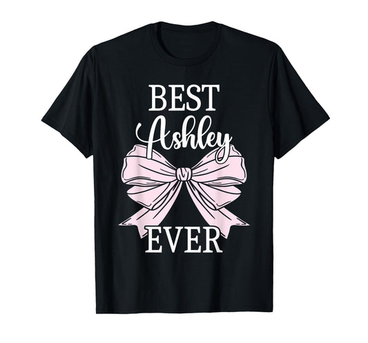 First Name Ashley Personalized Best Ashley Ever Ashley T-Shirt