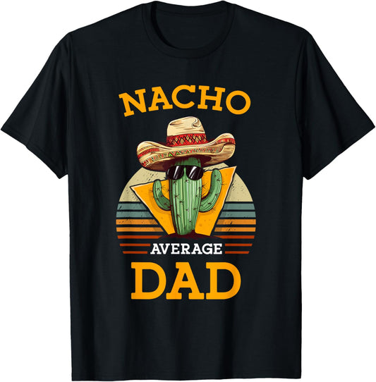 Nacho Average Dad Funny Father Joke Vintage Cinco De Mayo T-Shirt
