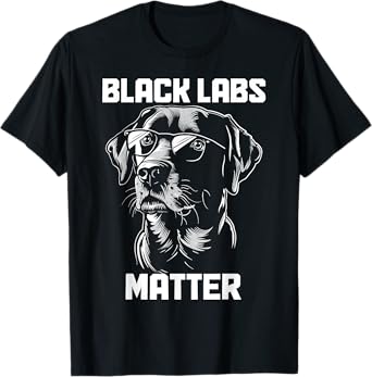 Black Labs Matter Funny Labrador Retriever Dog T-Shirt