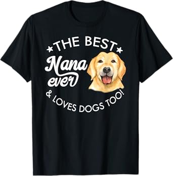 Best Nana Ever, Golden Retriever T-Shirt