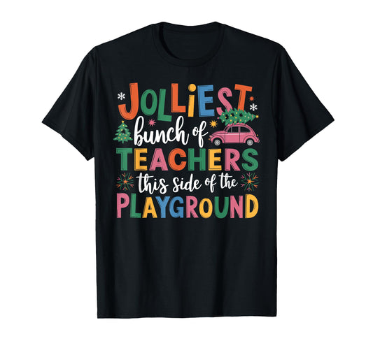 Jolliest Bunch Of Teachers This Side Of The Playground Xmas T-Shirt