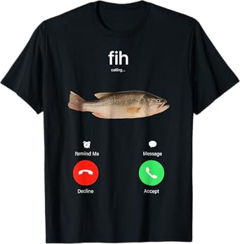 Fih Calling Remind Me Message Decline Accept Phone Call Fish T-Shirt