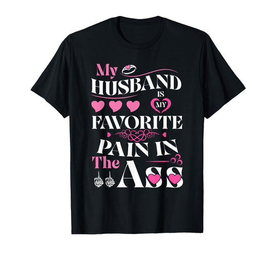 My Husband is My Favorite Pain in The Ass Hearts Funny Wife T-Shirt