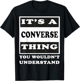 It's A Converse Thing You Wouldn's Understand Funny Quote T-Shirt