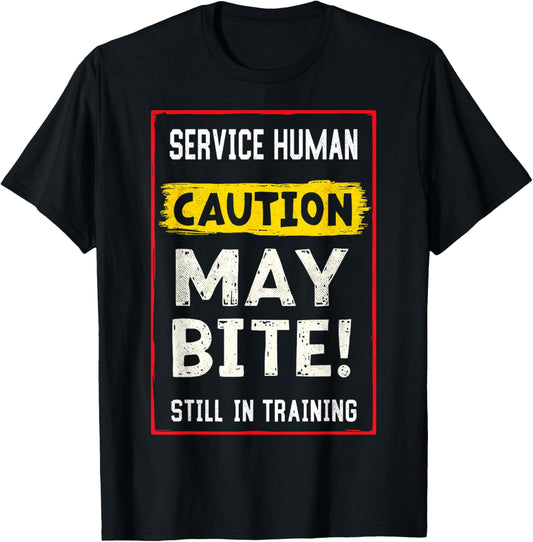 Service Human Caution May Bite Dogs Lover Funny Dog Trainer T-Shirt