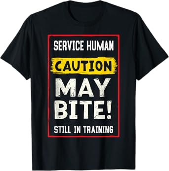 Service Human Caution May Bite Dogs Lover Funny Dog Trainer T-Shirt