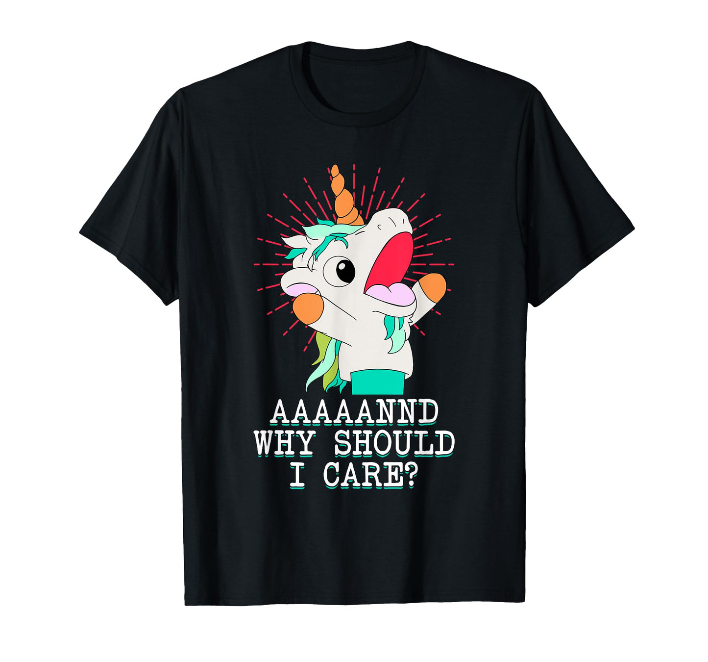 Funny Sarcastic Unicorn Meme And Why Should I Care? T-Shirt