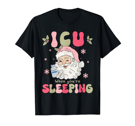 ICU When You Sleeping Propofol Nurse Santa Christmas Party T-Shirt