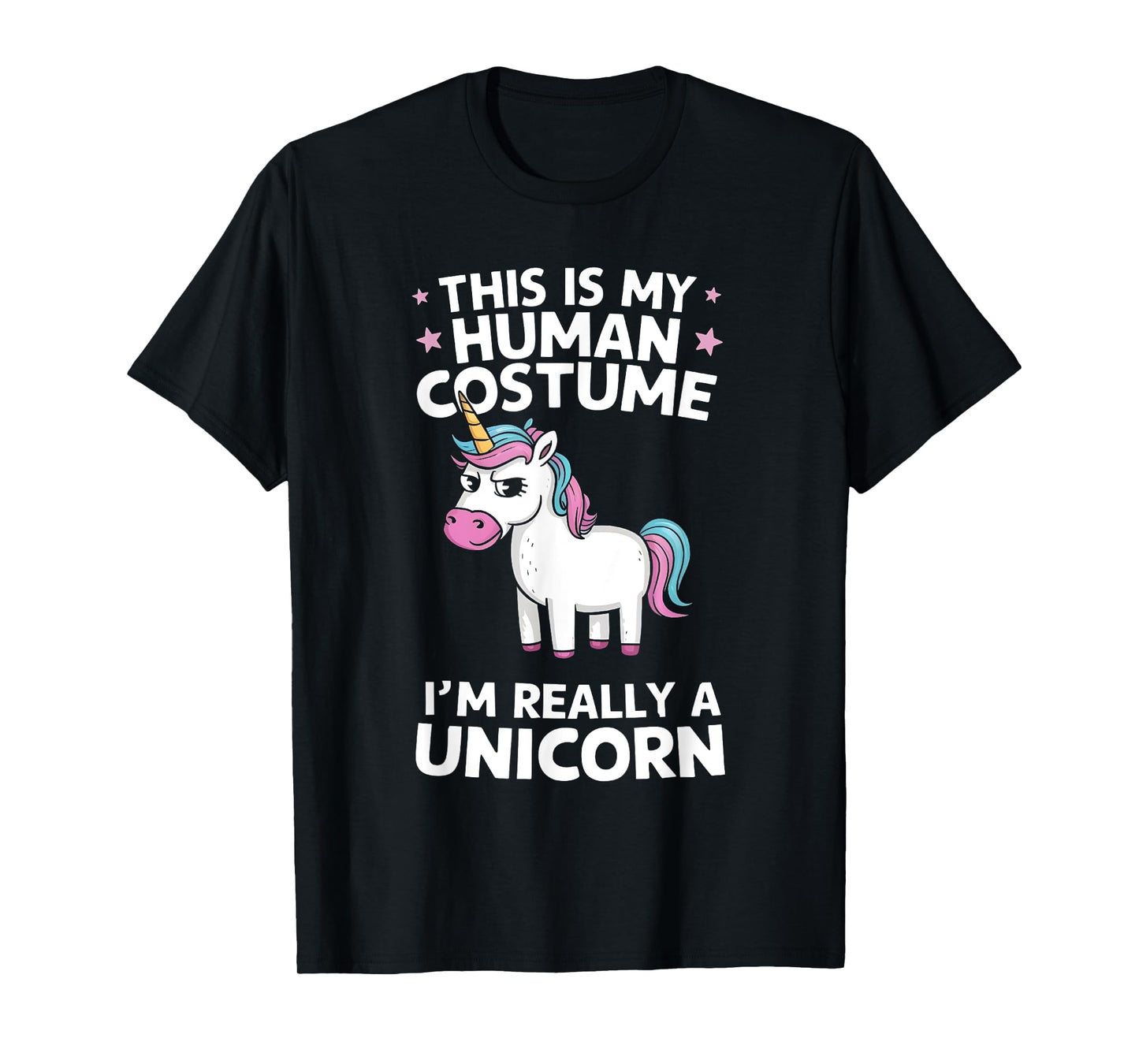 This is My Human Costume I'm Really a Unicorn T-Shirt
