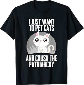 Feminist Patriarchy Cat Parent For Feminism Empowered Female T-Shirt