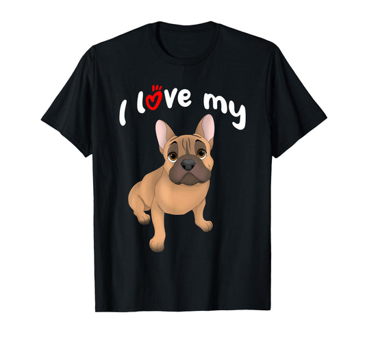 I Love My Fawn French Bulldog Dog Men Women Girls Kids T-Shirt