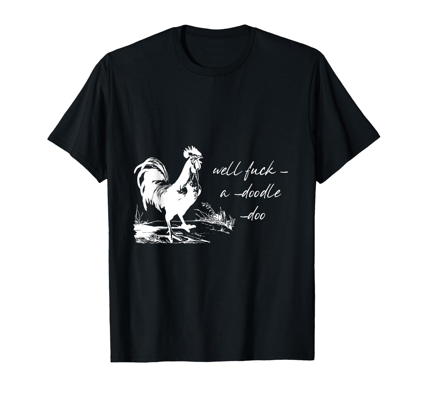 Farm Rooster Well Fuck-a-Doodle-doo Humorous Adult Animal T-Shirt