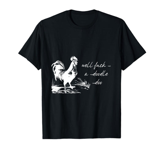 Farm Rooster Well Fuck-a-Doodle-doo Humorous Adult Animal T-Shirt