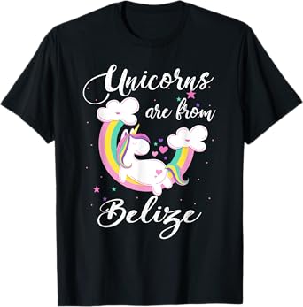 Unicorns Are From Belize T-Shirt / Magical Unicorn Gift