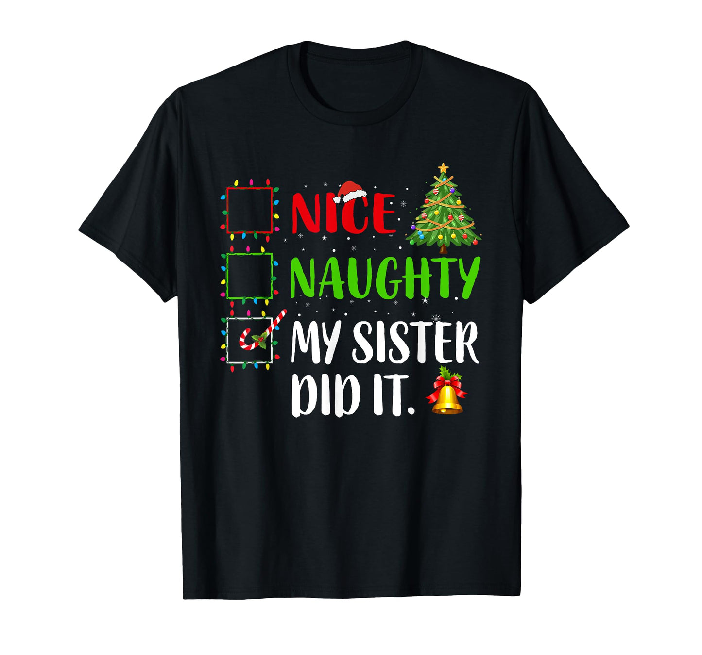 Nice Naughty My Sister Did It Xmas Family Women Girls T-Shirt
