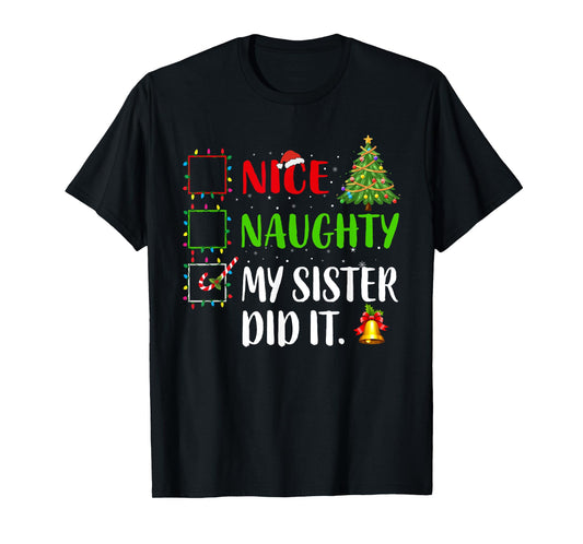 Nice Naughty My Sister Did It Xmas Family Women Girls T-Shirt