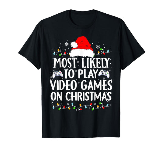 Most Likely To Play Video Games On Christmas video game love T-Shirt