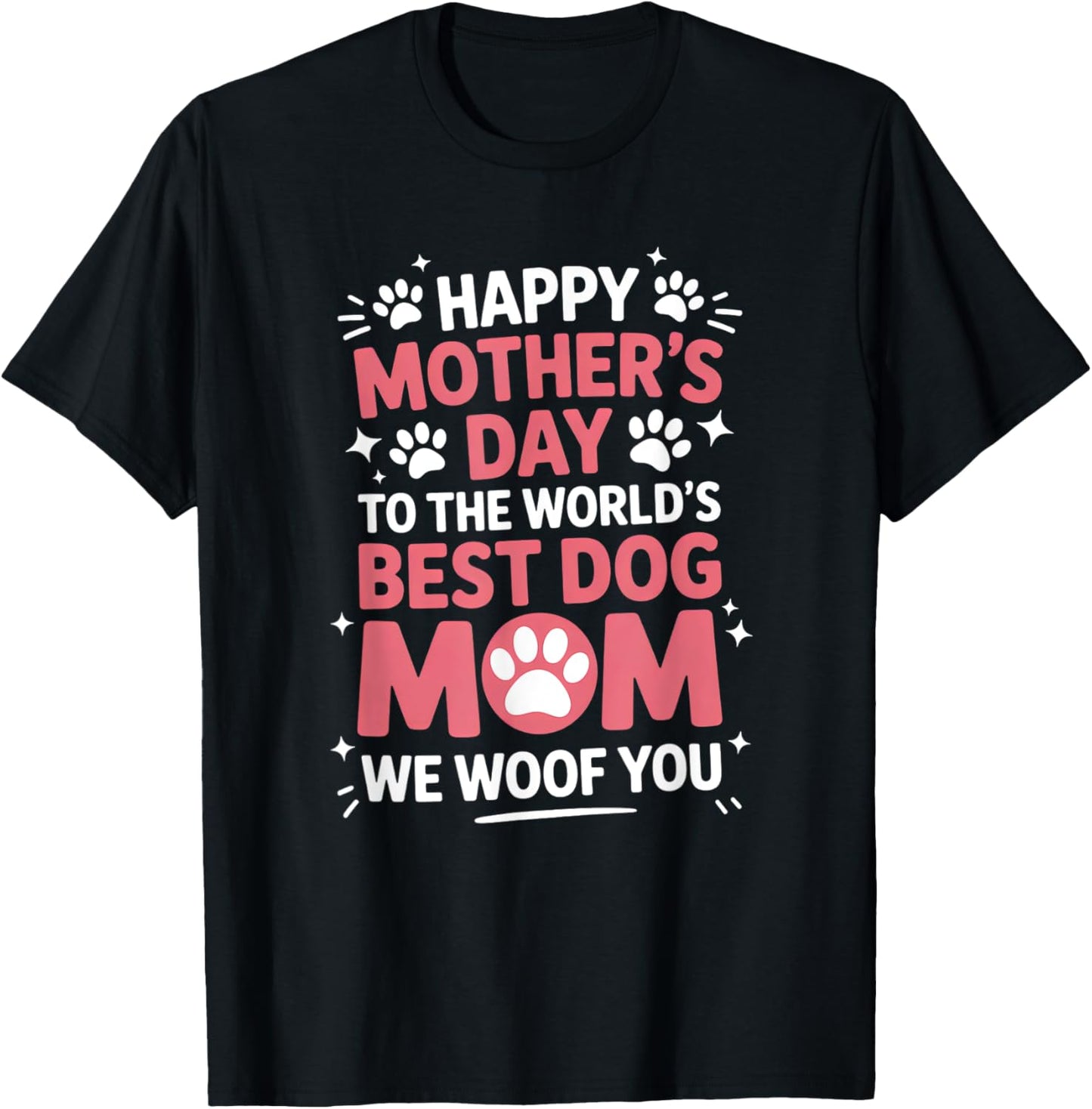 Funny Dog Mom Quote for Mother's Day with Paws T-Shirt
