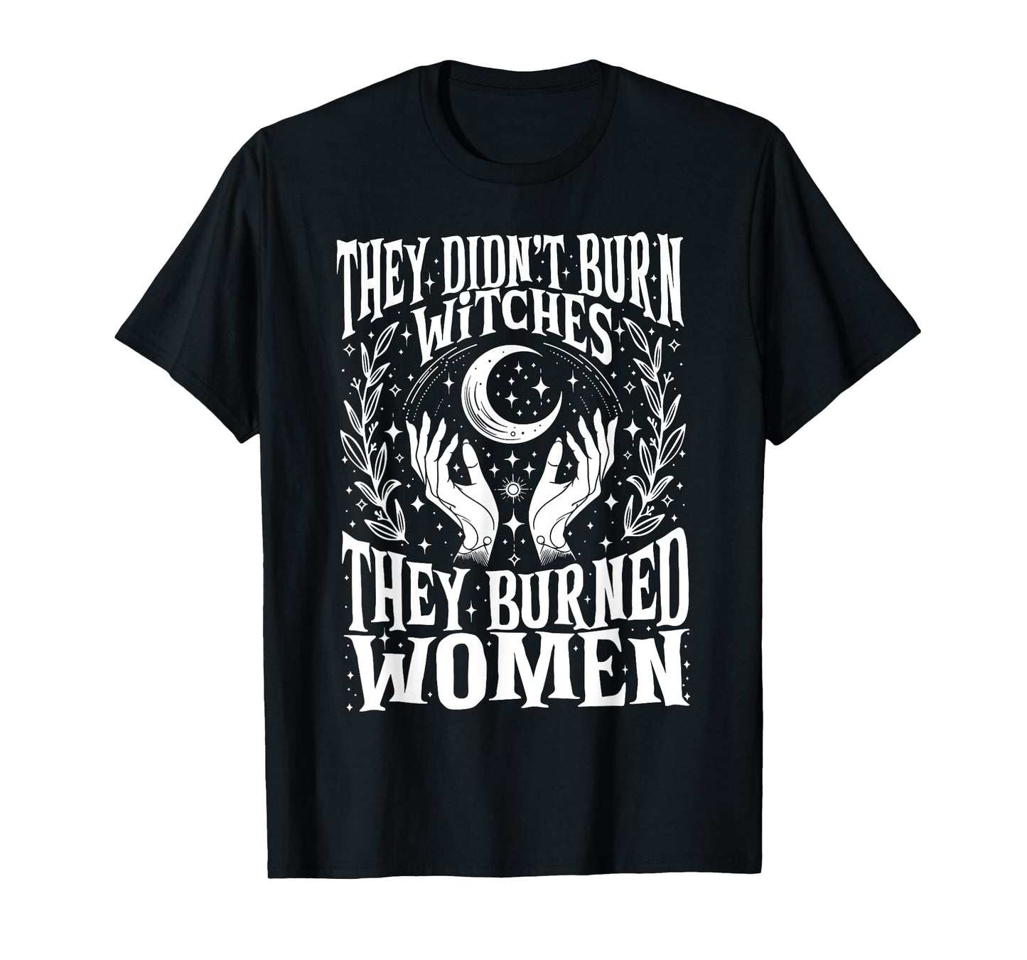 They Didn't Burn Witches They Burned Women Xmas Rights Dates T-Shirt
