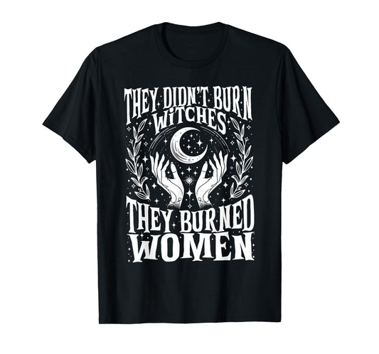 They Didn't Burn Witches They Burned Women Xmas Rights Dates T-Shirt