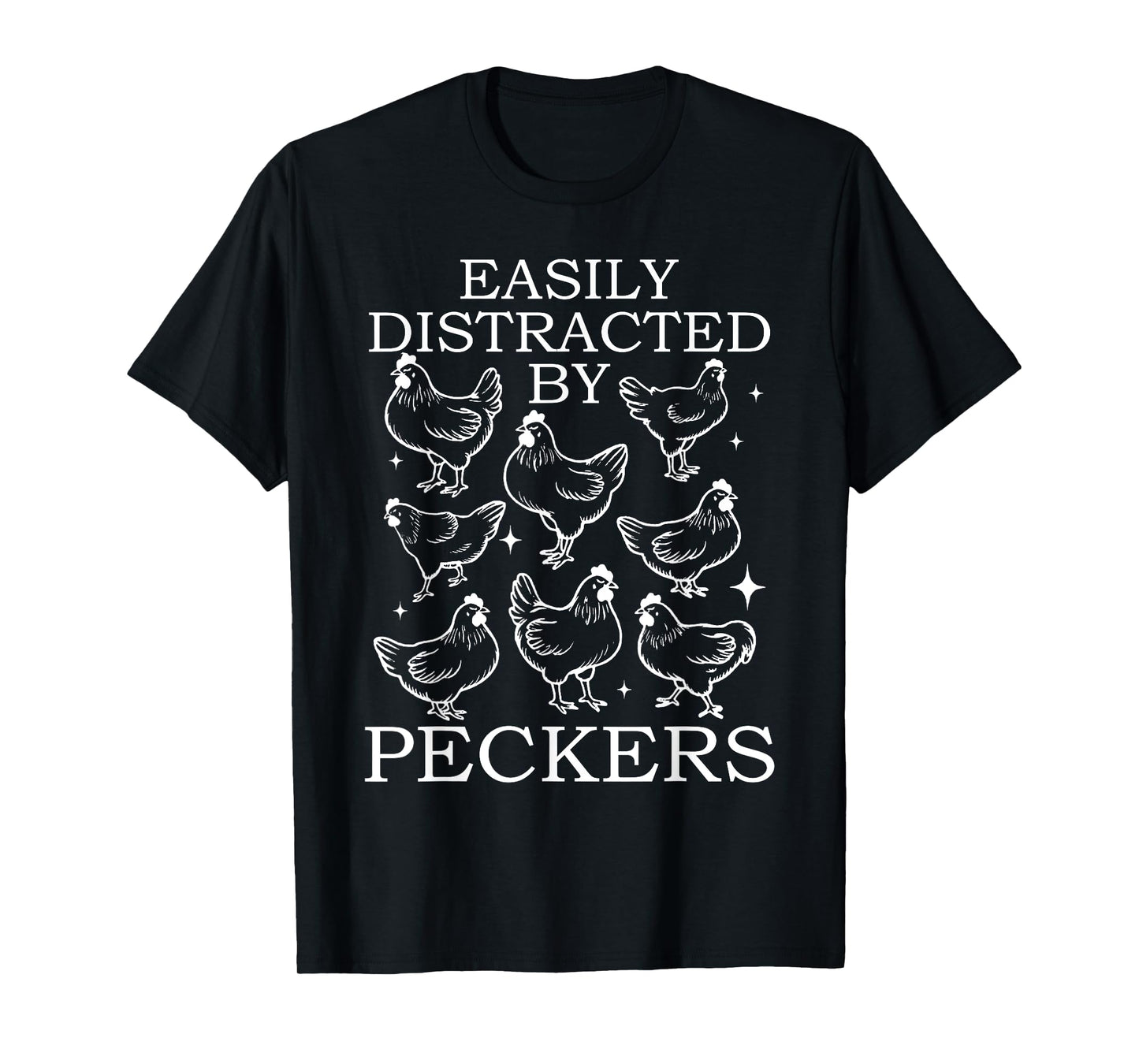 Easily Distracted By Peckers Chicken Farming Men Women T-Shirt