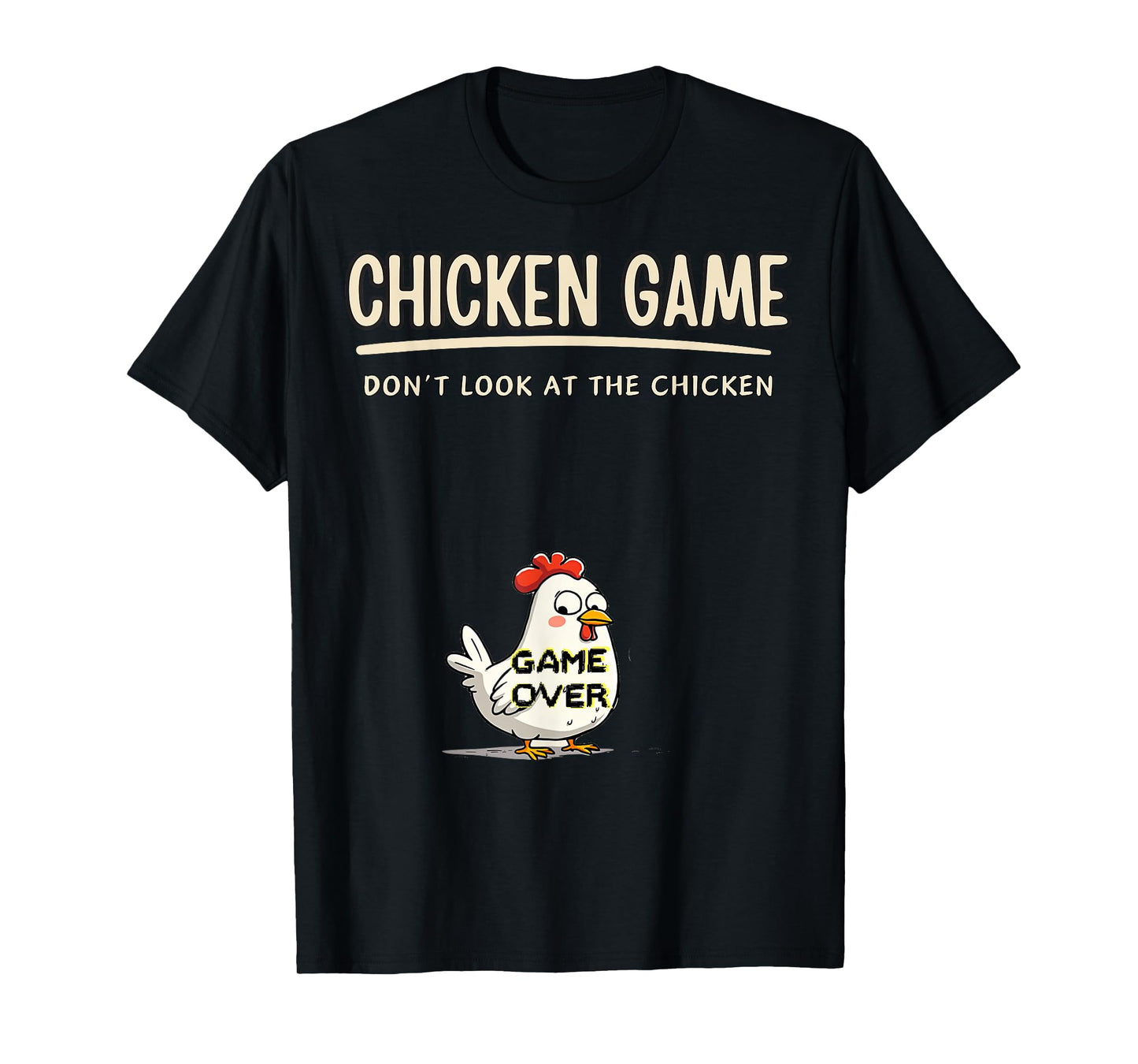 Chicken Game Do not Look At The Chicken Funny Chicken T-Shirt
