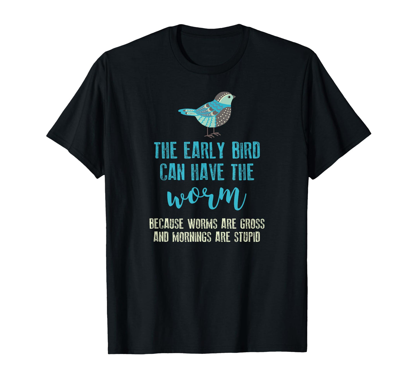 The Early Bird Can Have The Worm Funny T-shirt