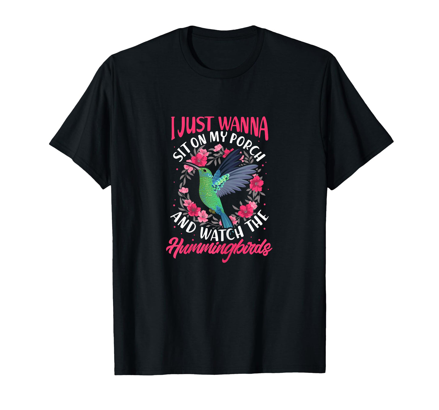 I Just Wanna Sit on My Porch And Watch The Hummingbirds T-Shirt