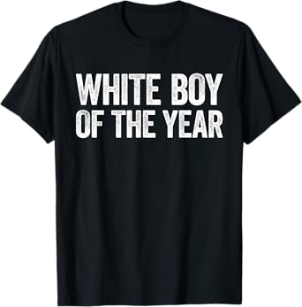 White Boy Of The Year Shirt Funny Statement T-Shirt
