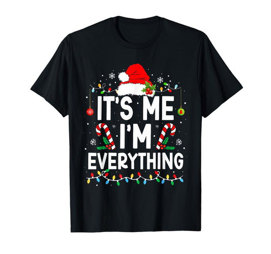 Funny Quote Merry Christmas Pajamas Xmas Couples I Have Everything I Want For Christmas Its Me I'm Everything Unisex T-Shirt