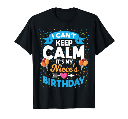 I Can't Keep Calm It's My Niece Birthday T-Shirt