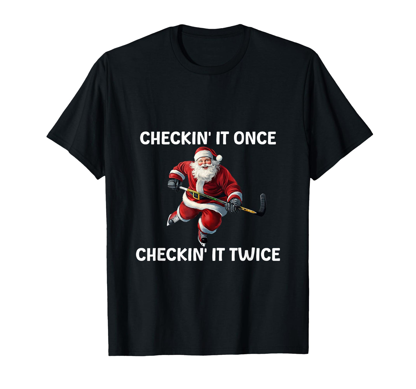 Checkin' It Once Checkin' It Twice Santa Hockey Christmas T-Shirt