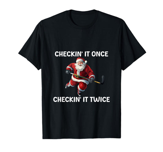 Checkin' It Once Checkin' It Twice Santa Hockey Christmas T-Shirt