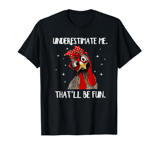 Chicken With Bandana Chicken Underestimate Me That'll Be Fun T-Shirt