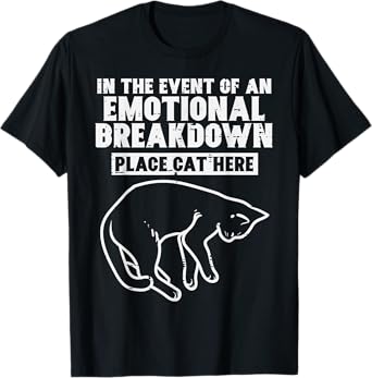 Event Of Emotional Breakdown Place Cat Here Cute Men Women T-Shirt
