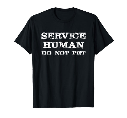 Service Human Do Not Pet T-Shirt Funny Saying Sarcastic T-Shirt