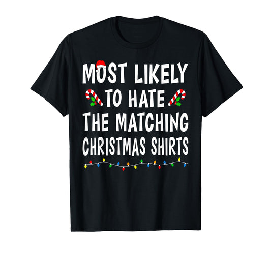 Most Likely To Hate Matching Christmas Shirts Family Funny T-Shirt