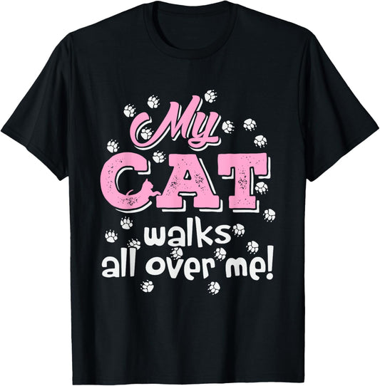 My Cat Walks all over me Funny Graphic Novelty Vintage T-Shirt
